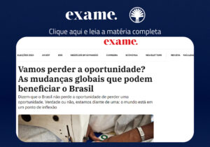 Vamos perder a oportunidade? As mudanças globais que podem beneficiar o Brasil